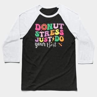 Groovy Donut Stress Just Do Your Best Test Day Teachers Kids T-Shirt Baseball T-Shirt